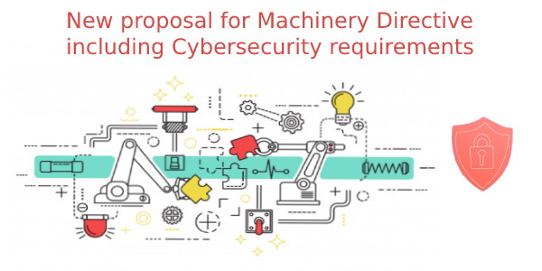 Nueva propuesta de la Machinery Directive incluyendo requisitos de ciberseguridad.